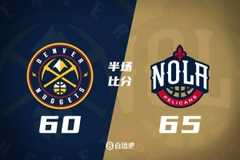 鹈鹕半场65-60领先掘金 墨菲22分 沃特森19分&次节6中6砍15分
